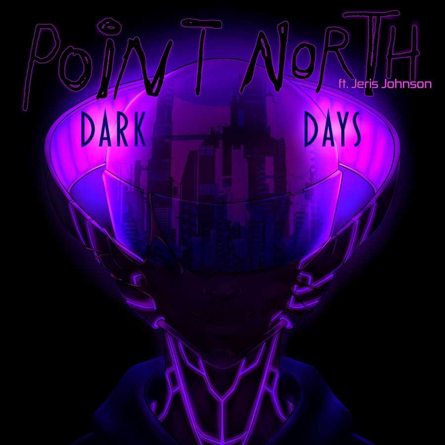 Point North ft. Jeris Johnson - Dark Days